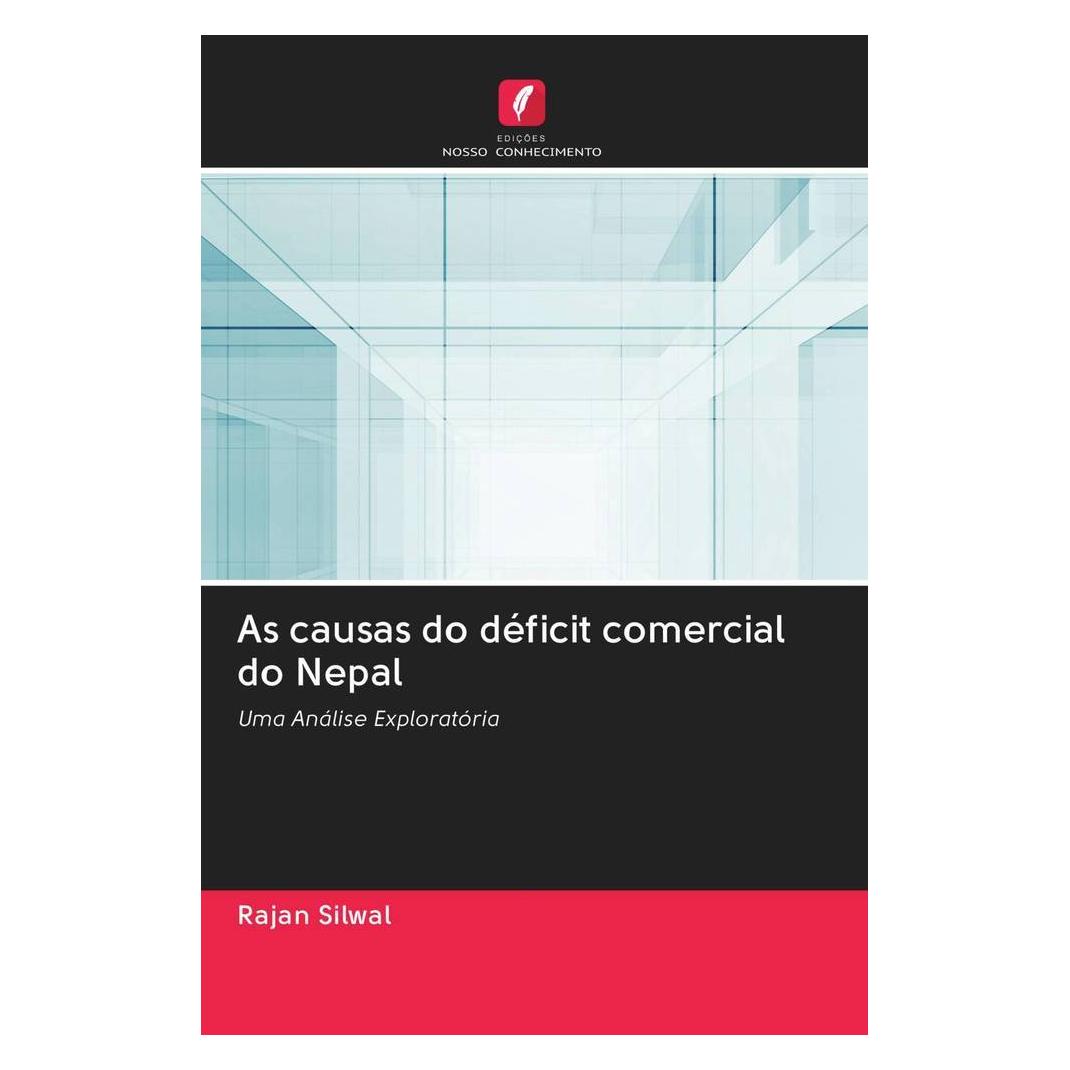 Edicoes Nosso Conhecimento As causas do déficit comercial do Nepal (Softcover, Rajan Silwal) (51451203)