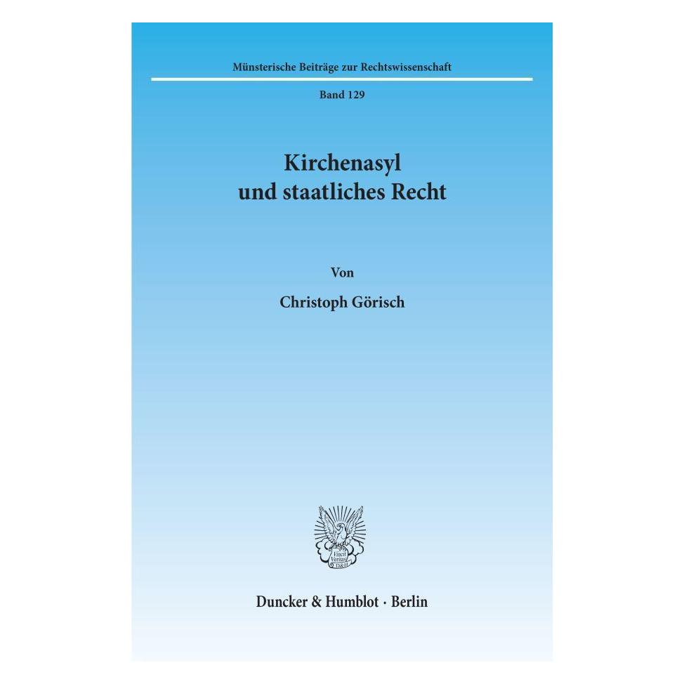 Duncker & Humblot Kirchenasyl und staatliches Recht. (Deutsch, Softcover, Christoph Görisch) (55271899)