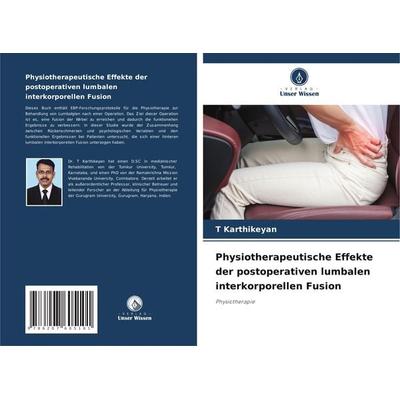 Physiotherapeutische Effekte der postoperativen lumbalen interkorporellen Fusion, Taschenbuch von T. Karthikeyan, Verlag Unser Wissen,