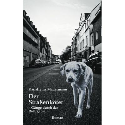Der Straßenköter, Taschenbuch von Karl-Heinz Mauermann, Hummelshain Verlag, 978-3-910971-51-6