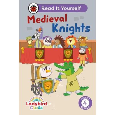 Ladybird Class - Medieval Knights: Read It Yourself - Level 4 Fluent Reader, Gebundene Ausgabe von Ladybird, Vermilion, 978-0-241-67283-9