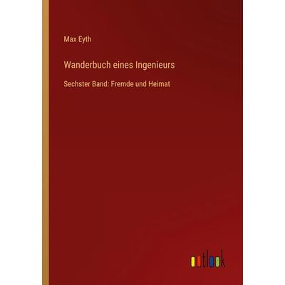 Wanderbuch eines Ingenieurs, Taschenbuch von Max Eyth, Outlook, 978-3-368-48824-6