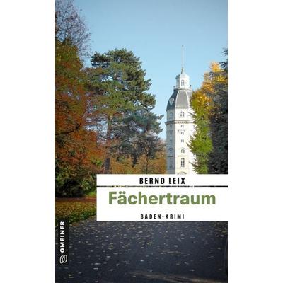 Fächertraum, Taschenbuch von Bernd Leix, Gmeiner-Verlag, 978-3-8392-1010-9