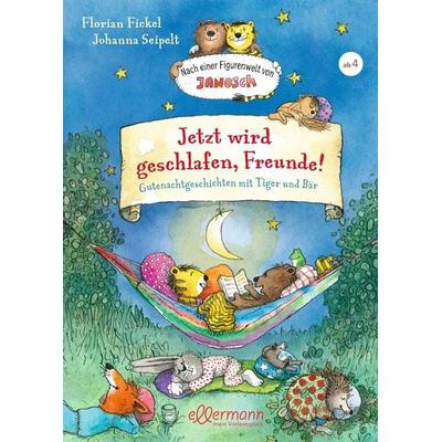 Nach einer Figurenwelt von Janosch. Jetzt wird geschlafen, Freunde!, Gebundene Ausgabe von Florian Fickel, Ellermann, 978-3-7707-0248-0