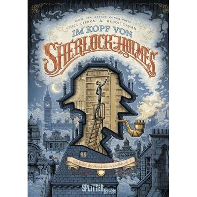 Im Kopf von Sherlock Holmes: Das Rätsel der skandalösen Eintrittskarte, Gebundene Ausgabe von Cyril Liéron,Benoît Dahan, Splitter-Verlag,