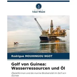 Golf von Guinea: Wasserressourcen und Öl, Ratgeber von ⋅ Rodrigue Mouhingou Ngot