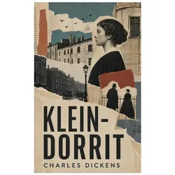 Klein-Dorrit, Belletristik von Charles Dickens