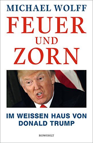 Michael Wolff - Feuer und Zorn: Im Weißen Haus von Donald Trump - Preis vom 16.10.2026 11:41:07 h
