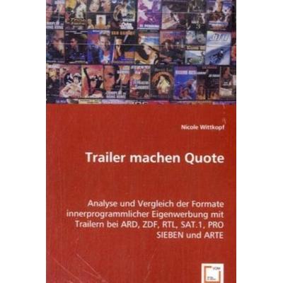 Wittkopf, N: Trailer machen Quote, Taschenbuch von Nicole Wittkopf, VDM, 978-3-639-05392-0