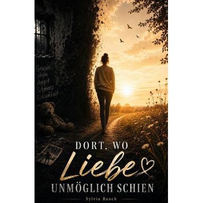 wo Liebe unmöglich erschien, Taschenbuch von Raach Sylvia, Epubli, 978-3-565-46614-6