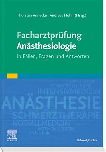 Thorsten Annecke - Facharztprüfung Anästhesiologie: in Fällen, Fragen und Antworten - Preis vom 09.10.2026 07:28:09 h