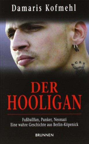 Damaris Kofmehl - Der Hooligan: Fußballfan, Punker, Neonazi - eine wahre Geschichte aus Berlin-Köpenick - Preis vom 09.10.2026 07:28:09 h