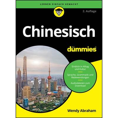 Chinesisch für Dummies, Taschenbuch von Wendy Abraham, Wiley-VCH, 978-3-527-72266-2