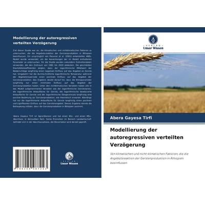 Modellierung der autoregressiven verteilten Verzögerung, Taschenbuch von Abera Gayesa Tirfi, Verlag Unser Wissen, 978-620-4-48724-3
