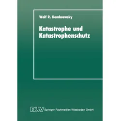Katastrophe und Katastrophenschutz, Fachbücher von Wolf R. Dombrowsky