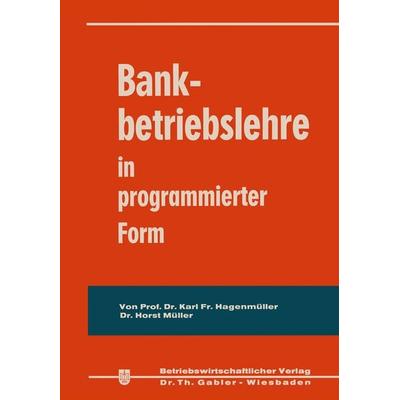 Bankbetriebslehre in programmierter Form, Taschenbuch von Karl Friedrich Hagenmüller,Horst Müller, Betriebswirtschaftlicher Verlag Gabler,