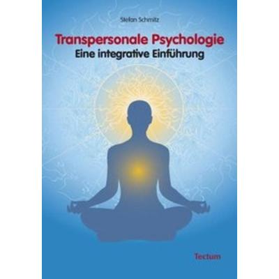 Transpersonale Psychologie, Taschenbuch von Stefan Schmitz, Tectum Wissenschaftsverlag, 978-3-8288-2303-7