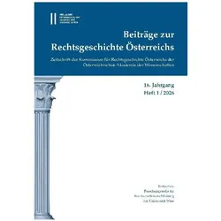 Beiträge zur Rechtsgeschichte Österreichs, 16. Jahrgang, Heft 1/2026, Fachbücher von Thomas Olechowski