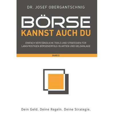 Börse kannst auch du - Band 2, Taschenbuch von Josef Obergantschnig, Buchschmiede, 978-3-99181-793-2