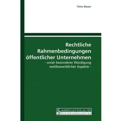 Rechtliche Rahmenbedingungen öffentlicher Unternehmen, Fachbücher von Timo Bauer