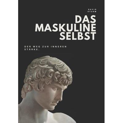 Das Maskuline Selbst, Taschenbuch von David Sturm, Reichenbacher Publishing GmbH