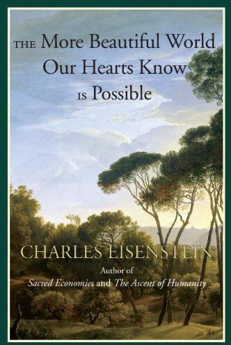 Charles Eisenstein - The More Beautiful World Our Hearts Know Is Possible (Sacred Activism) - Preis vom 13.10.2026 11:25:28 h