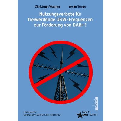 Nutzungsverbote für freiwerdende UKW-Frequenzen zur Förderung von DAB+?, Taschenbuch von Christoph Wagner,Yeşim Tüzün, Dco-Verlag, 978-3-910513-31-0