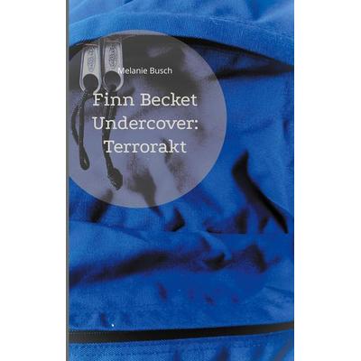 Finn Becket Undercover:, Taschenbuch von Melanie Busch, BoD – Books on Demand, 978-3-7543-3799-8