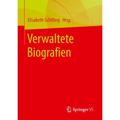 Verwaltete Biografien, Taschenbuch von , Springer Fachmedien Wiesbaden GmbH, 978-3-658-20521-8