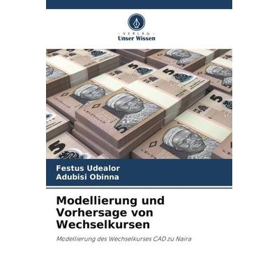 Modellierung und Vorhersage von Wechselkursen, Taschenbuch von Festus Udealor,Adubisi Obinna, Verlag Unser Wissen, 978-620-5-95616-8