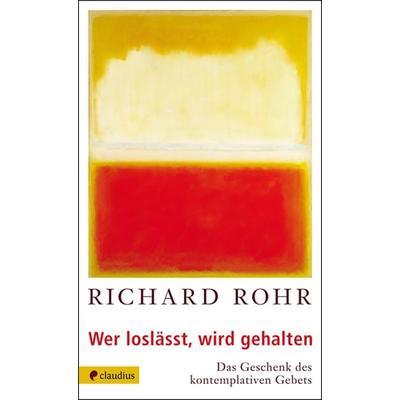 Wer loslässt, wird gehalten, Taschenbuch von Richard Rohr, Claudius, 978-3-532-62263-6