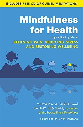 Vidyamala Burch - Mindfulness for Health: A Practical Guide to Relieving Pain, Reducing Stress and Restoring Wellbeing - Preis vom 10.10.2026 11:48:34 h