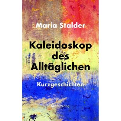 Kaleidoskop des Alltäglichen, Taschenbuch von Maria Stalder, Skript, 978-3-928249-39-3