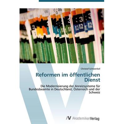 Reformen im öffentlichen Dienst, Taschenbuch von Christof Schwenkel, AV Akademikerverlag, 978-3-639-41513-1