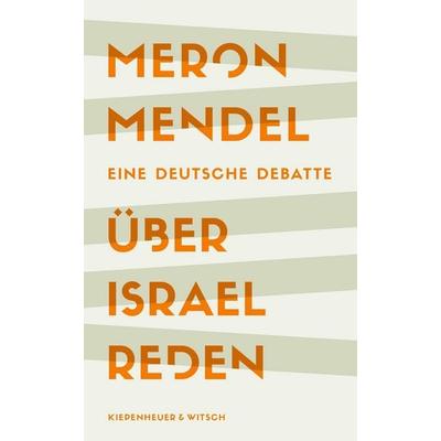 Über Israel reden, Gebundene Ausgabe von Meron Mendel, Kiepenheuer & Witsch, 978-3-462-00351-2