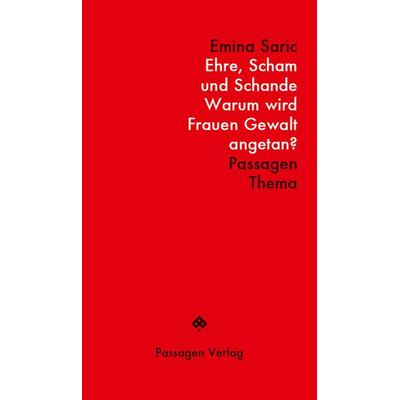 Ehre, Scham und Schande, Taschenbuch von Emina Saric, Passagen, 978-3-7092-0450-4