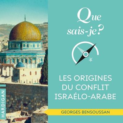 Que sais-je : Les origines du conflit israélo-arabe - Georges Bensoussan, Audio, 9782374346250