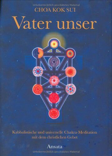 Sui, Choa Kok - Vater unser: Kabbalistische und universelle Chakra-Meditation mit dem christlichen Gebet - Preis vom 18.10.2026 15:28:09 h