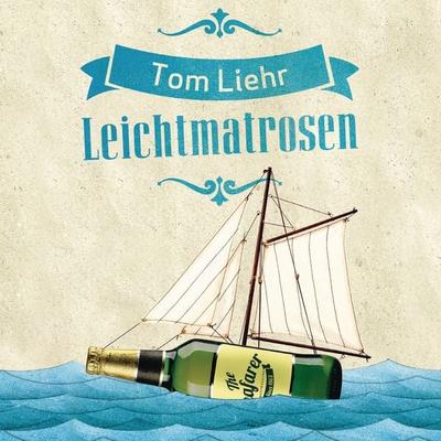 Leichtmatrosen - Tom Liehr, Audio, 9783844510560