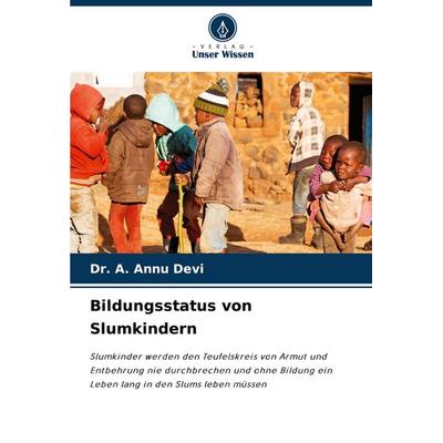 Bildungsstatus von Slumkindern, Taschenbuch von A. Annu Devi, Verlag Unser Wissen, 978-620-7-74434-3