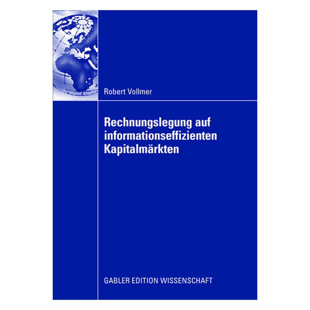 Gabler Rechnungslegung auf informationseffizienten Kapitalmärkten (Deutsch, Softcover, Robert Vollmer) (55191269)