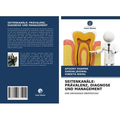 Seitenkanäle: Prävalenz, Diagnose und Management, Taschenbuch von Apoorv Sharma,Shikha Jaiswal,Vineeta Nikhil, Verlag Unser Wissen, 978-620-3-67521-4