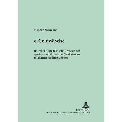«e-Geldwäsche», Taschenbuch von Stephan Niermann, Peter Lang GmbH, Internationaler Verlag der Wissenschaften, 978-3-631-53039-9