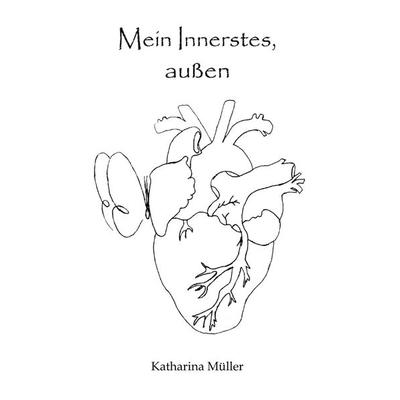 Mein Innerstes, außen, Taschenbuch von Katharina Müller, Tredition, 978-3-384-45008-1