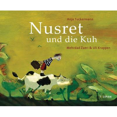 Nusret und die Kuh, Gebundene Ausgabe von Anja Tuckermann, Tulipan, 978-3-86429-302-3