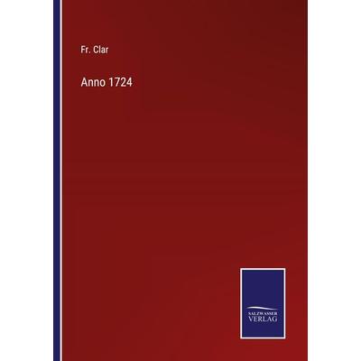 Anno 1724, Taschenbuch von Fr. Clar, Outlook, 978-3-375-07692-4