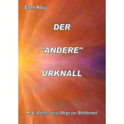 Der Andere Urknall, Taschenbuch von Ellen Houy, BoD – Books on Demand, 978-3-8391-1813-9