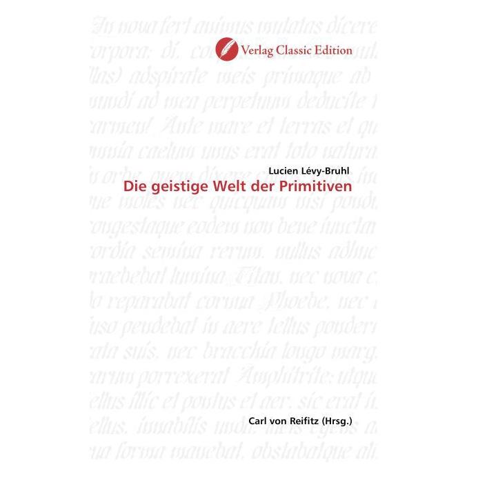 Classic Edition Die geistige Welt der Primitiven (Deutsch, Softcover, Lucien Lévy-Bruhl) (8290636)