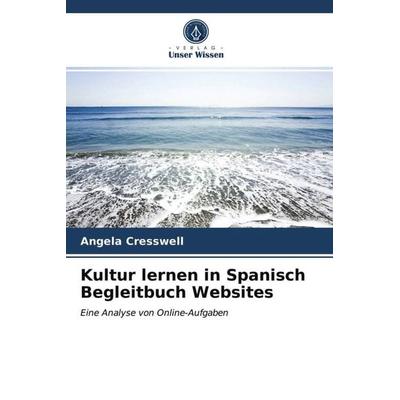 Kultur lernen in Spanisch Begleitbuch Websites, Taschenbuch von Angela Cresswell, Verlag Unser Wissen, 978-620-3-29002-8