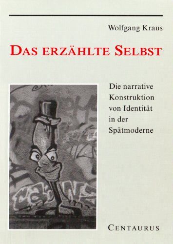 Wolfgang Kraus - Das erzählte Selbst: Die narrative Konstruktion von Identität in der Spätmoderne - Preis vom 30.09.2026 09:01:18 h